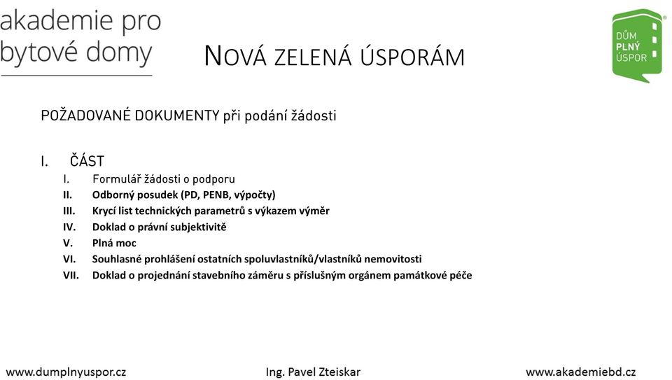 Krycí list technických parametrů s výkazem výměr IV. Doklad o právní subjektivitě V. Plná moc VI.