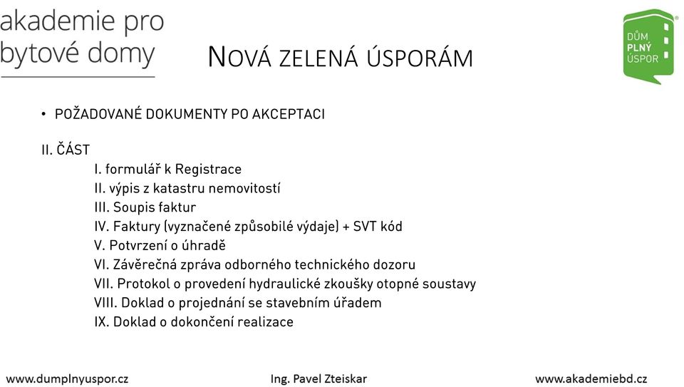 Potvrzení o úhradě VI. Závěrečná zpráva odborného technického dozoru VII.