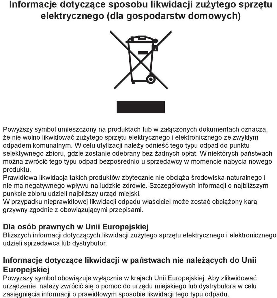 W celu utylizacji należy odnieść tego typu odpad do punktu selektywnego zbioru, gdzie zostanie odebrany bez żadnych opłat.