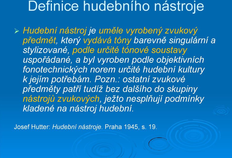 hudební kultury k jejím potřebám. Pozn.