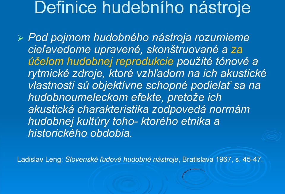 na hudobnoumeleckom efekte, pretože ich akustická charakteristika zodpovedá normám hudobnej kultúry toho-