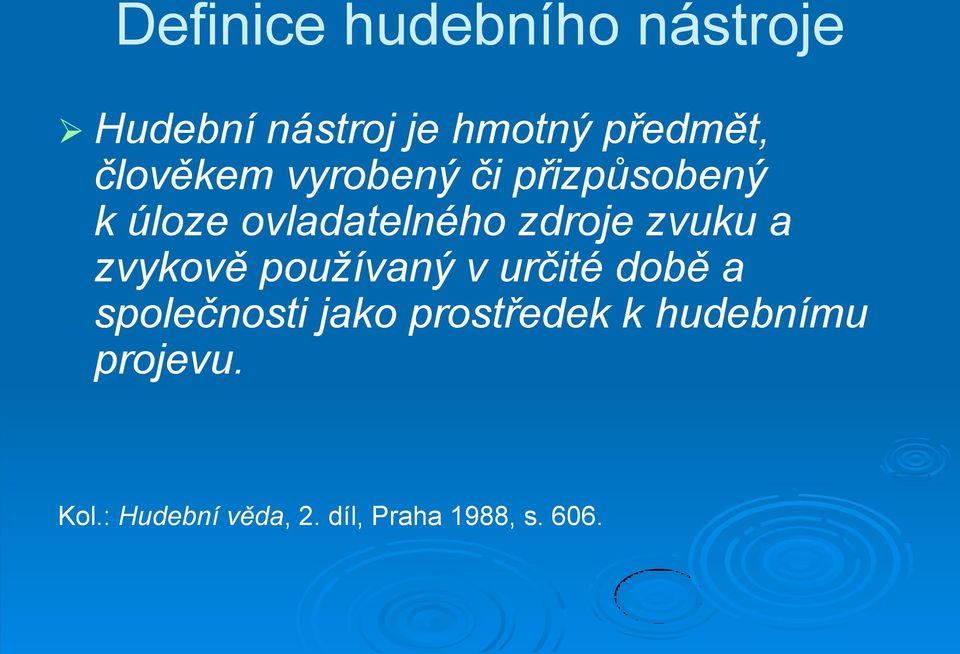 používaný v určité době a společnosti jako prostředek k