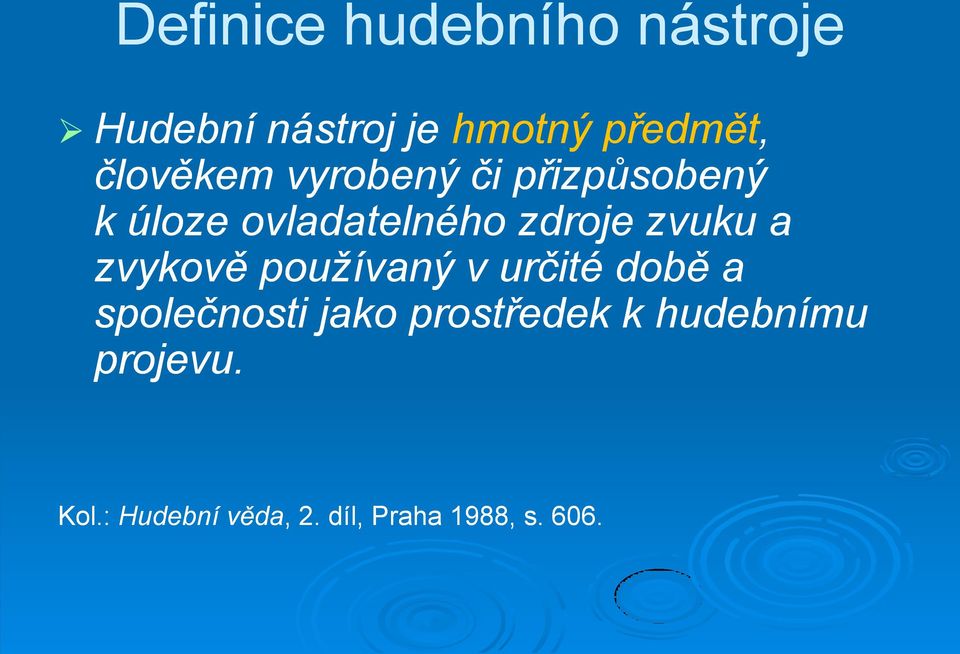 používaný v určité době a společnosti jako prostředek k