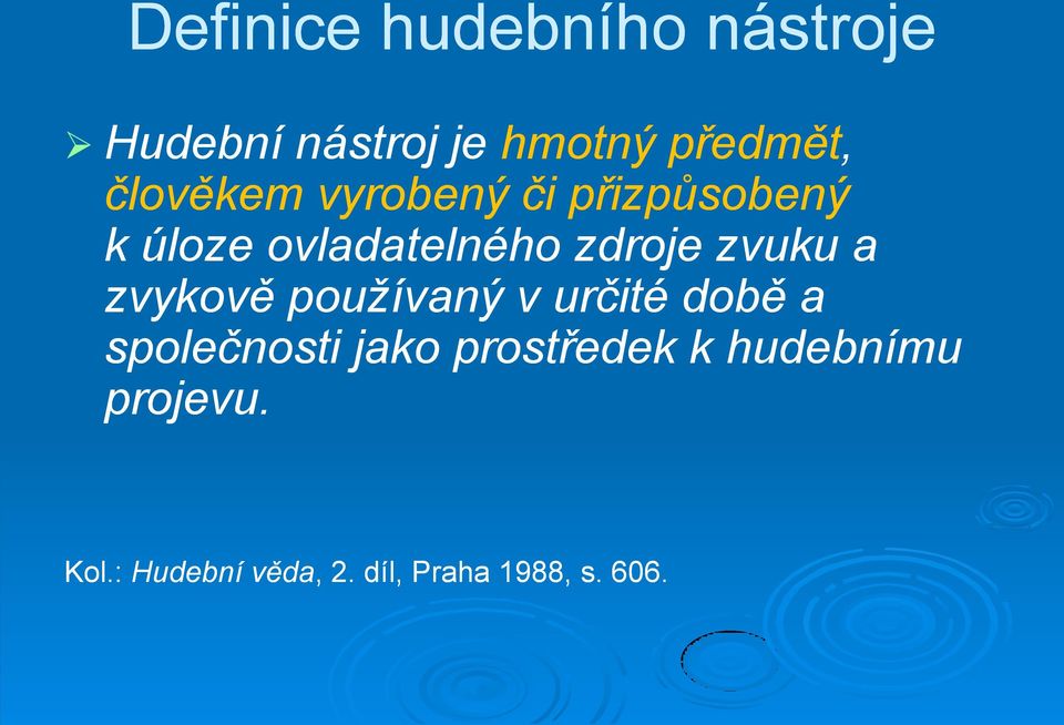 používaný v určité době a společnosti jako prostředek k