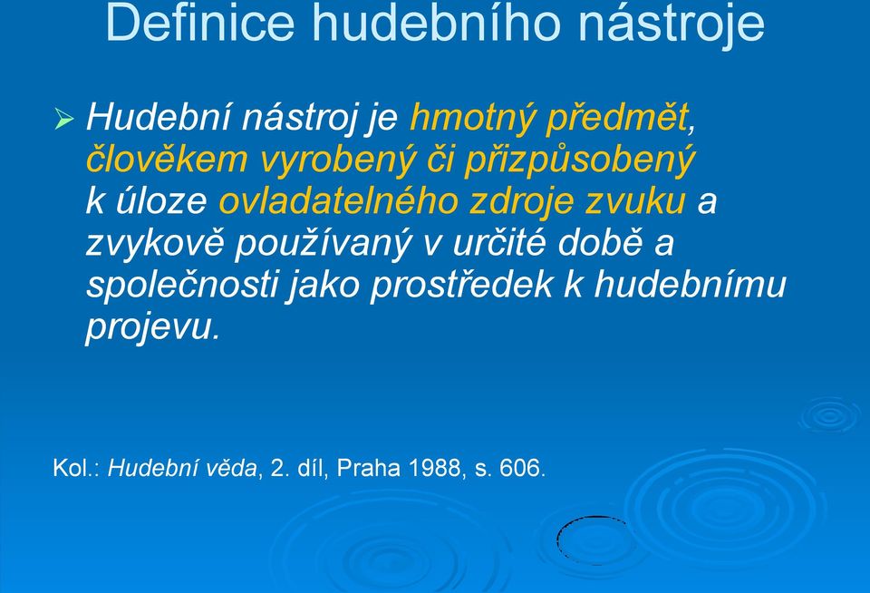 používaný v určité době a společnosti jako prostředek k