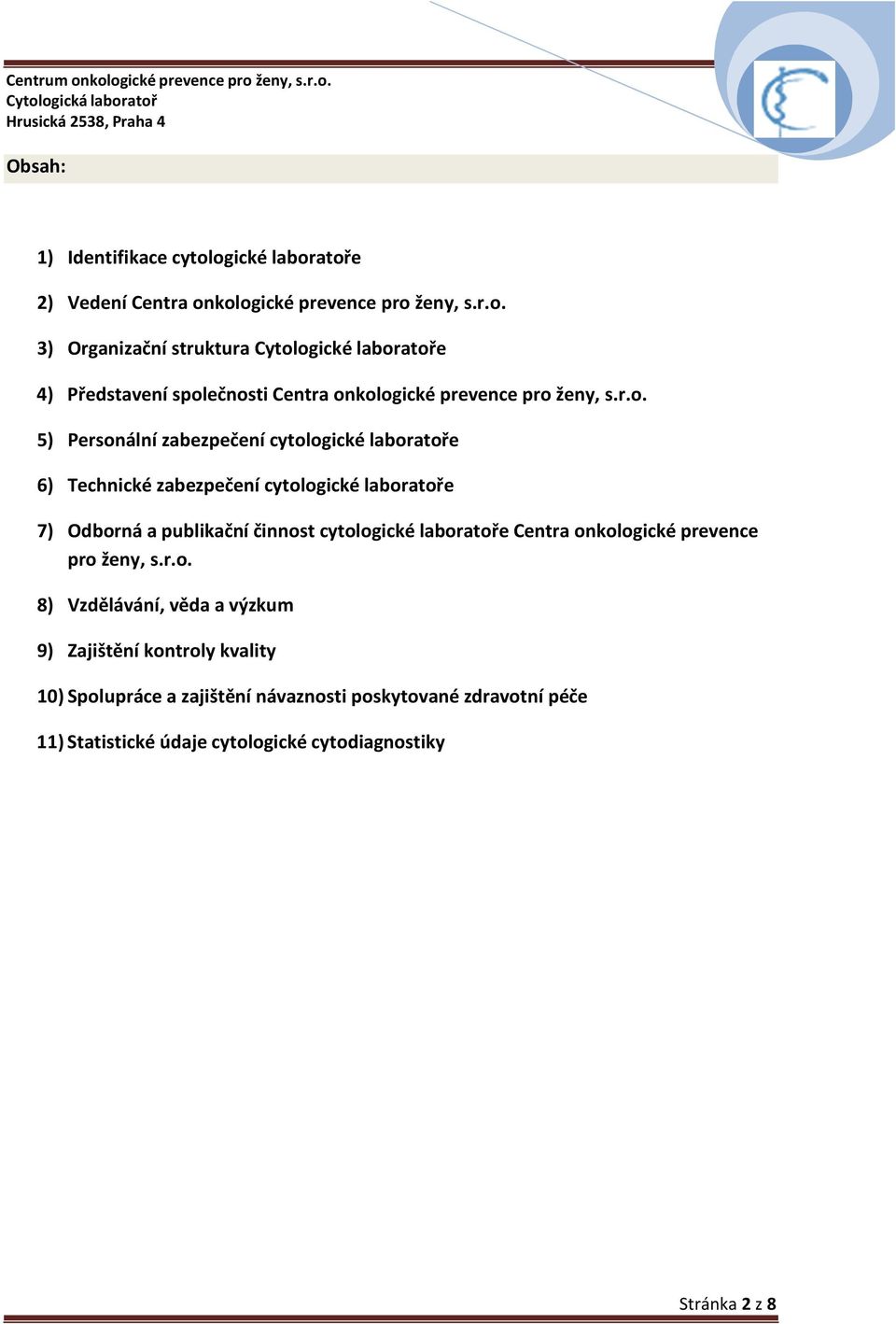 laboratoře Centra onkologické prevence pro ženy, s.r.o. 8) Vzdělávání, věda a výzkum 9) Zajištění kontroly kvality 10) Spolupráce a zajištění