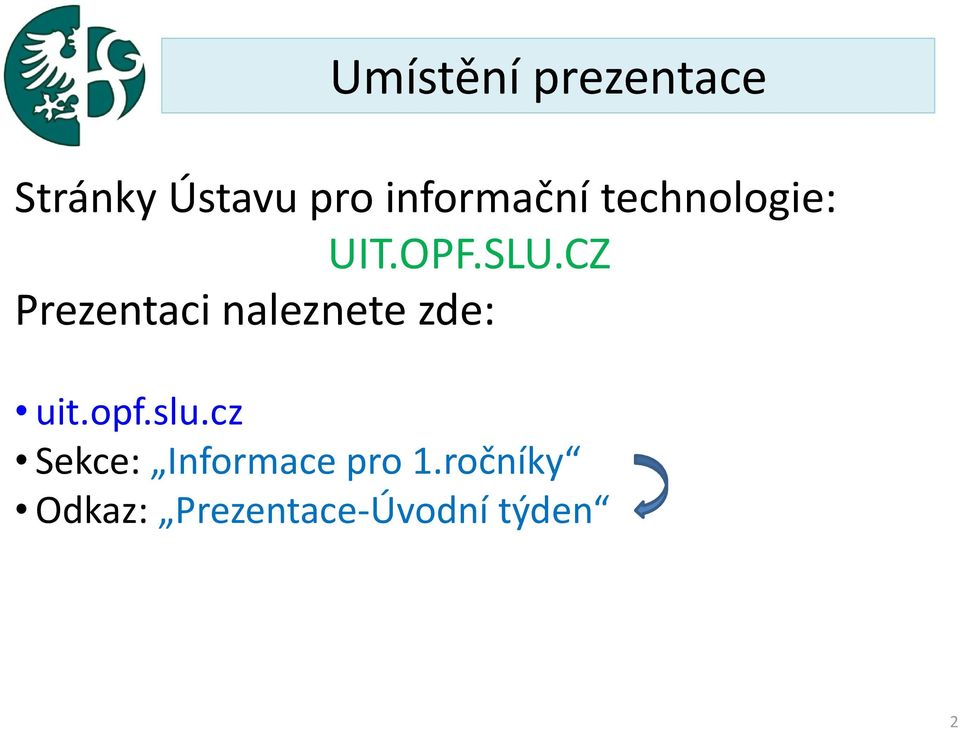 CZ Prezentaci naleznete zde: uit.opf.slu.