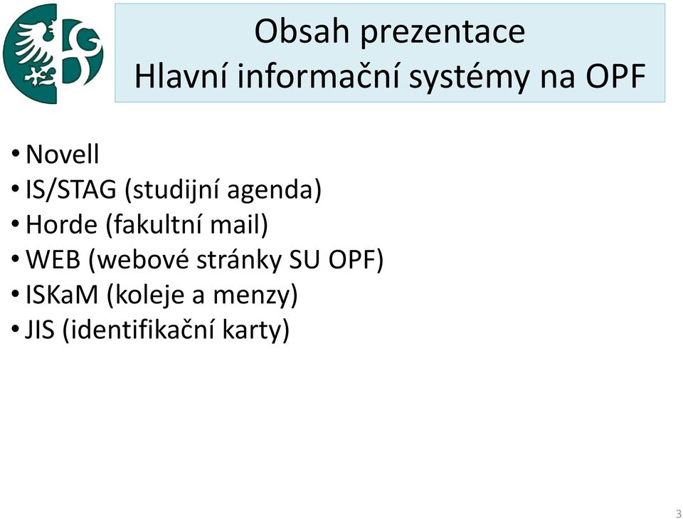 (fakultní mail) WEB (webové stránky SU OPF)