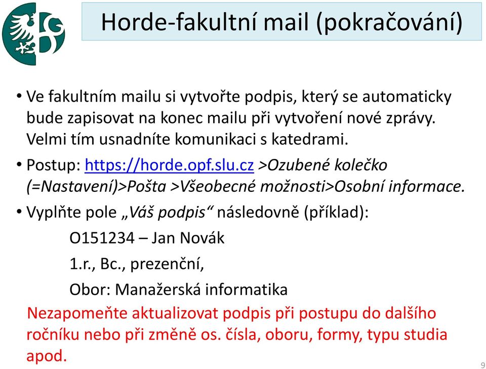 cz >Ozubené kolečko (=Nastavení)>Pošta >Všeobecné možnosti>osobní informace.