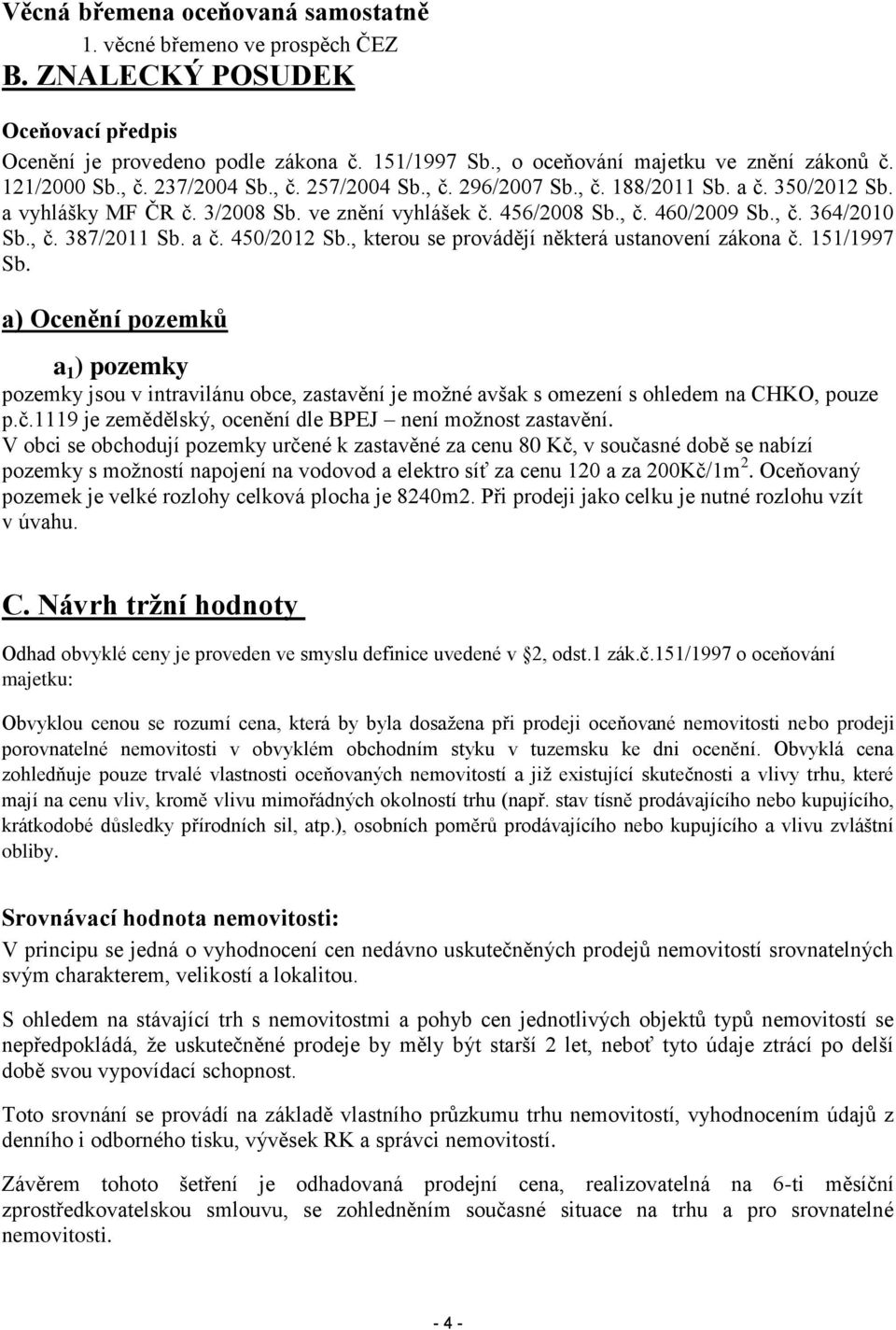 , č. 387/2011 Sb. a č. 450/2012 Sb., kterou se provádějí některá ustanovení zákona č. 151/1997 Sb.