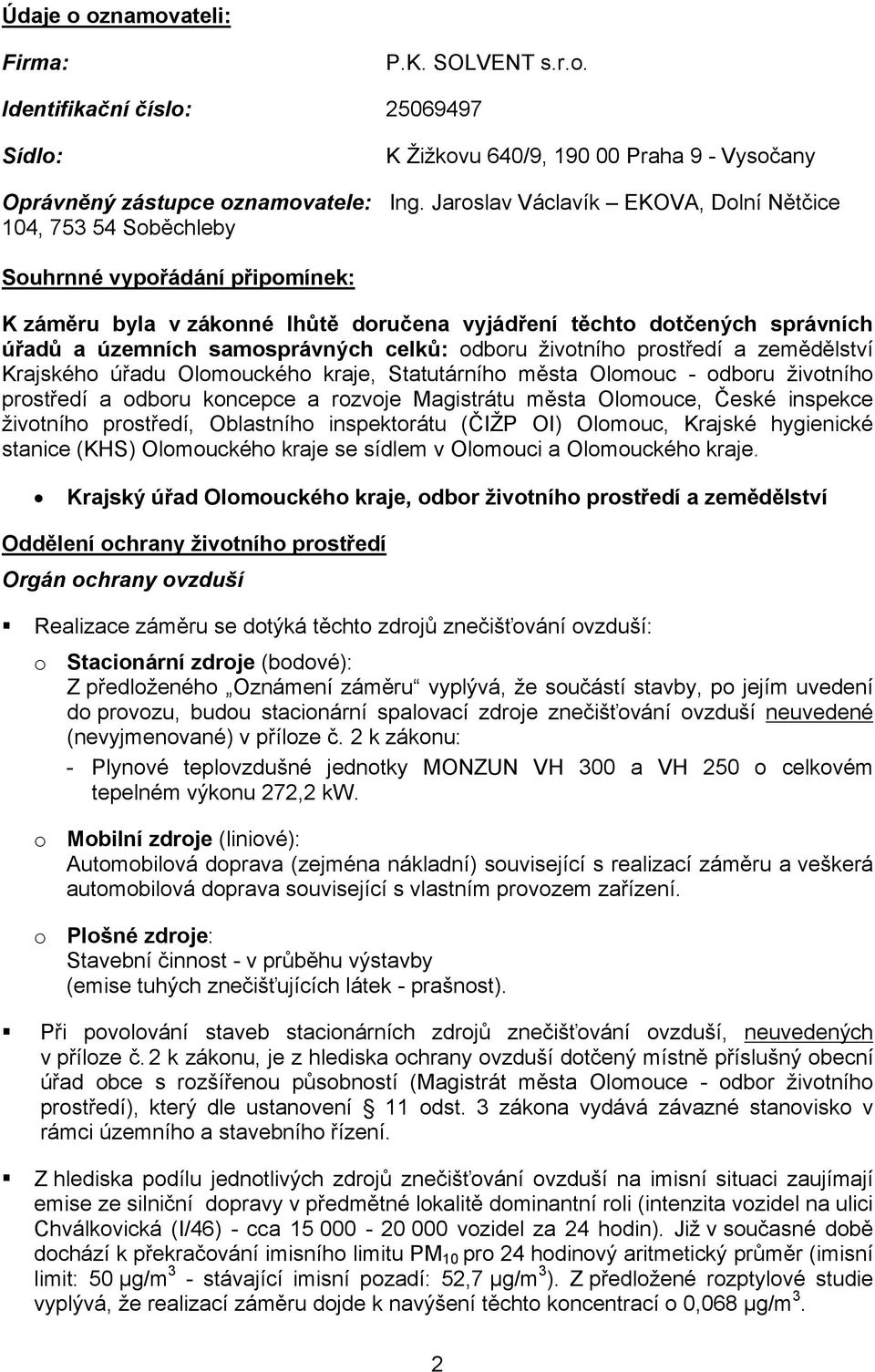 samosprávných celků: odboru životního prostředí a zemědělství Krajského úřadu Olomouckého kraje, Statutárního města Olomouc - odboru životního prostředí a odboru koncepce a rozvoje Magistrátu města