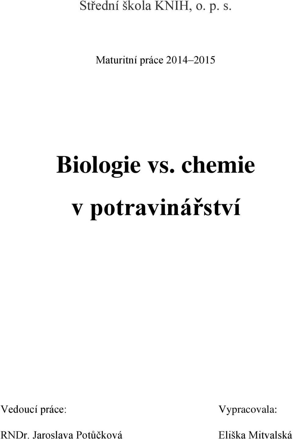 chemie v potravinářství Vedoucí práce: