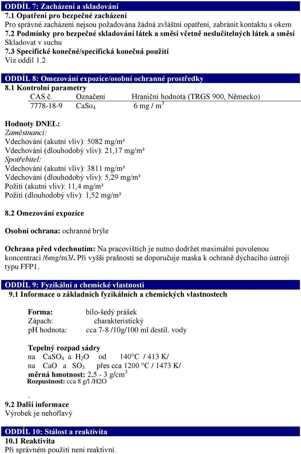 2 ODDÍL 8: Omezování expozice/osobní ochranné prostředky 8.1 Kontrolní parametry CAS č.