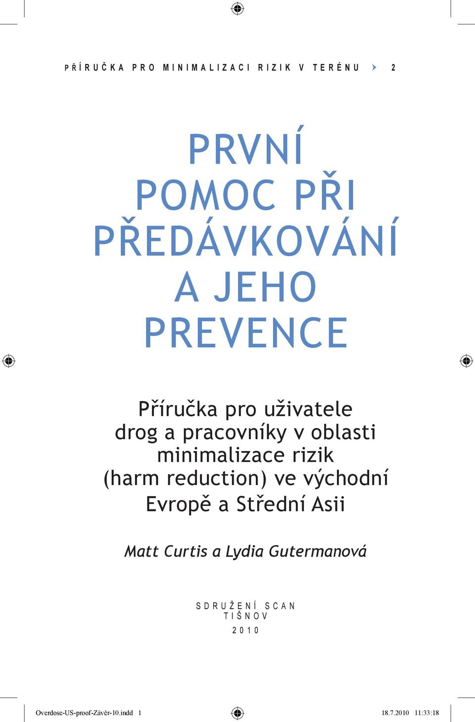 minimalizace rizik (harm reduction) ve východní Evropě a Střední Asii Matt Curtis a Lydia