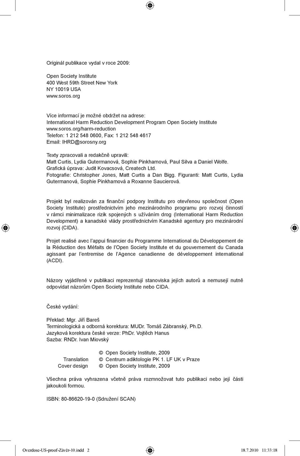 org/harm-reduction Telefon: 1 212 548 0600, Fax: 1 212 548 4617 Email: IHRD@sorosny.