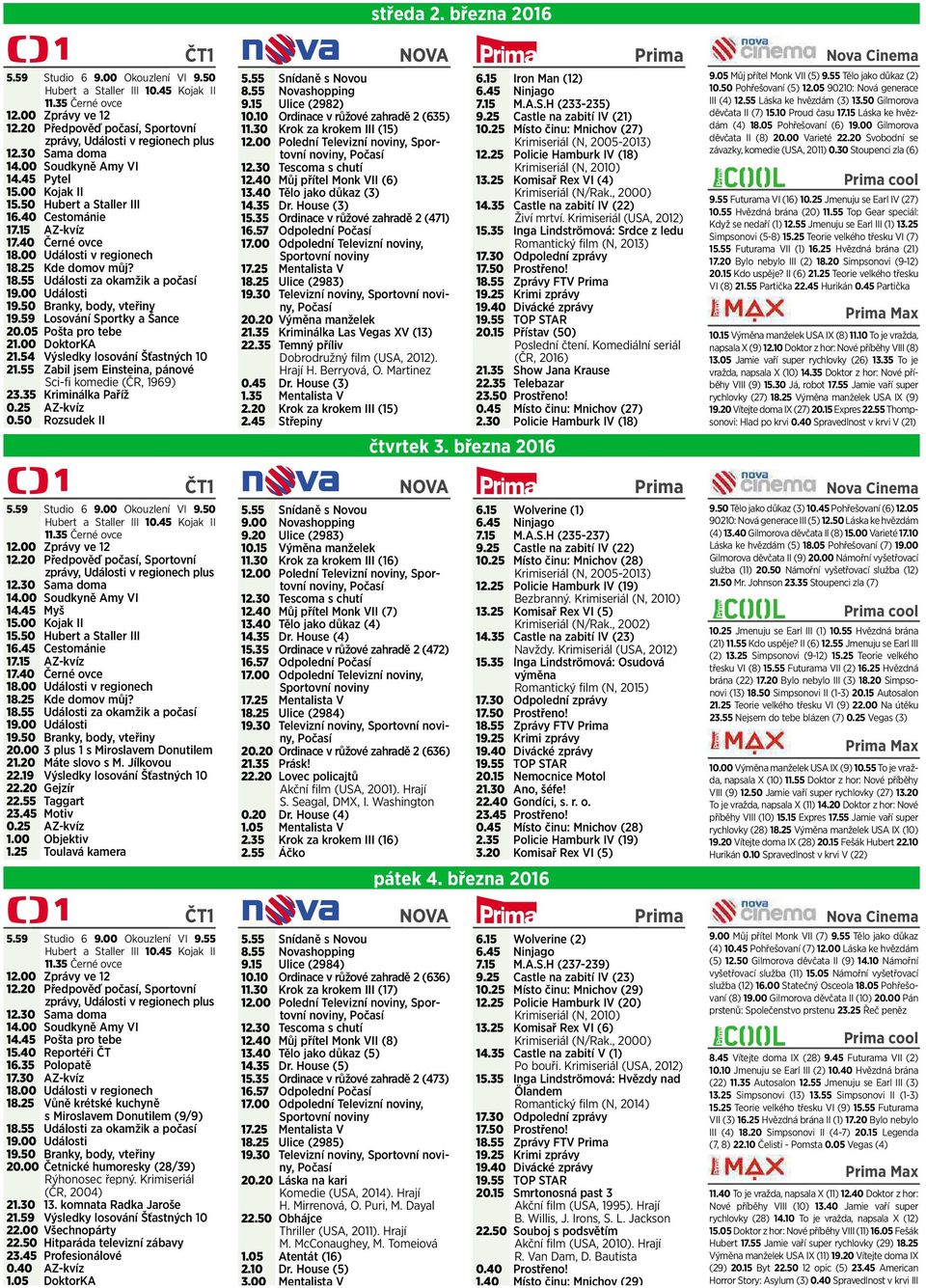 00 Události 19.50 Branky, body, vteřiny 19.59 Losování Sportky ašance 20.05 Pošta pro tebe 21.00 DoktorKA 21.54 Výsledky losování Šťastných 10 21.