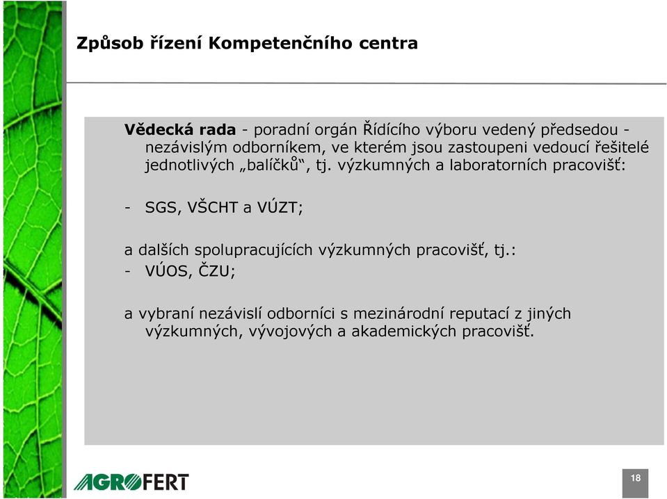 výzkumných a laboratorních pracovišť: - SGS, VŠCHT a VÚZT; a dalších spolupracujících výzkumných pracovišť,