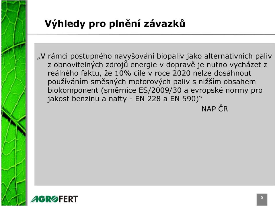 roce 2020 nelze dosáhnout používáním směsných motorových paliv s nižším obsahem