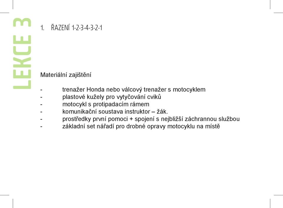 motocyklem - plastové kužely pro vytyčování cviků - motocykl s protipadacím rámem -