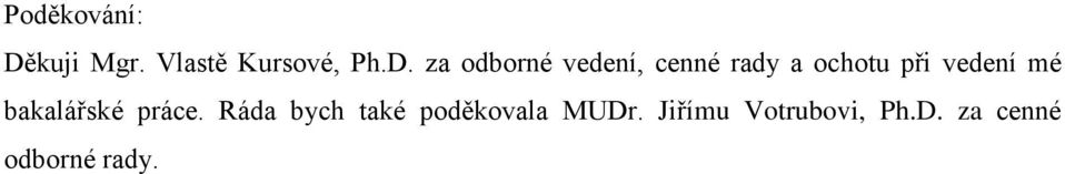 za odborné vedení, cenné rady a ochotu při