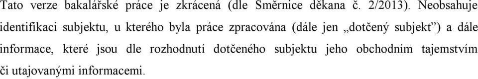 Neobsahuje identifikaci subjektu, u kterého byla práce zpracována