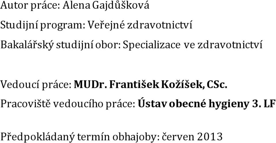 zdravotnictví Vedoucí práce: MUDr. František Kožíšek, CSc.