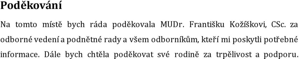 za odborné vedení a podnětné rady a všem odborníkům,