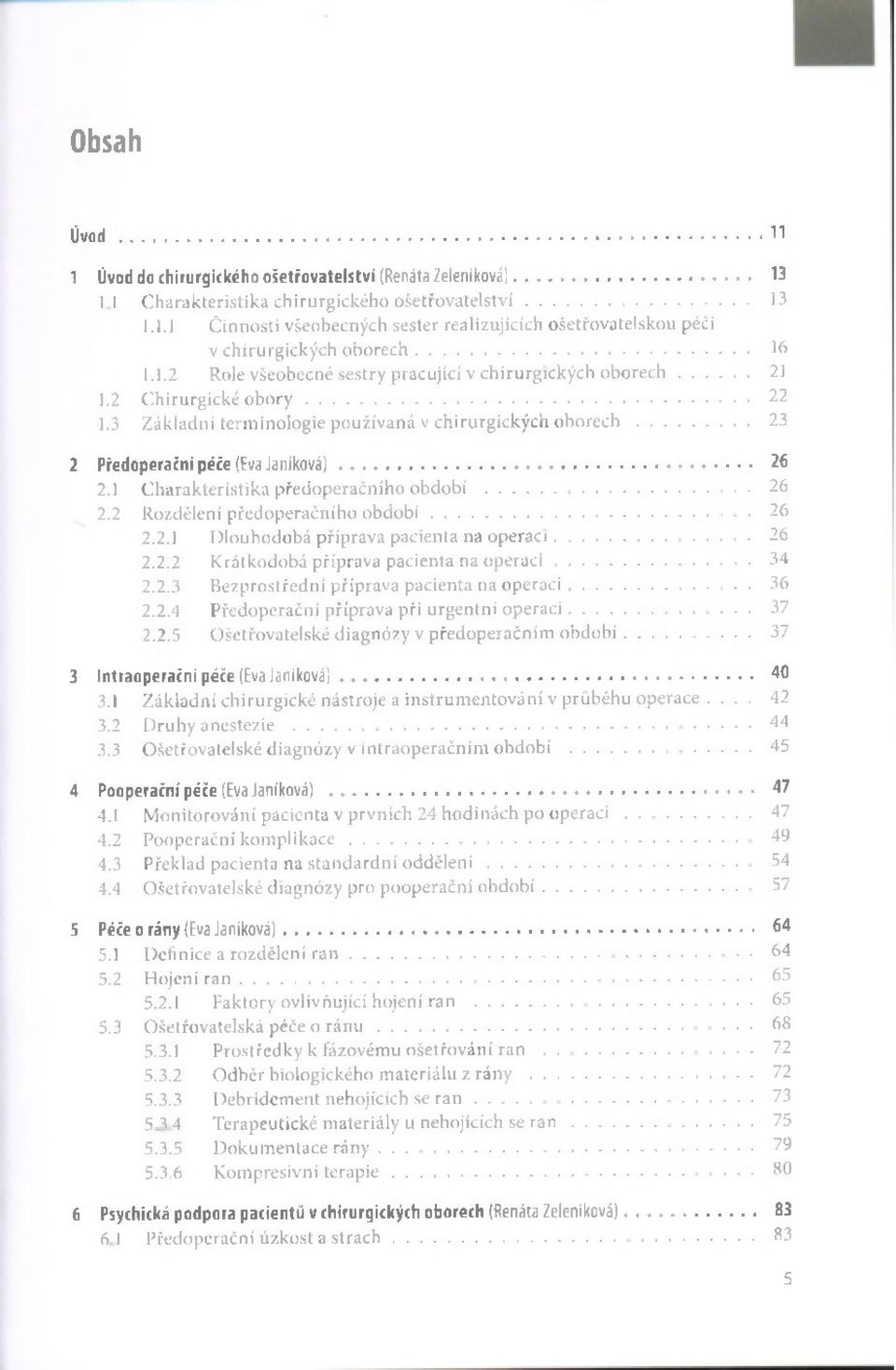 3 Z ák lad n í term in o lo g ie p o u žív an á v ch iru rg ic k ý ch o b o r e c h... 23 2 P re d o p e ra č n í p é č e (Eva J a n ík o v á )... 26 2.