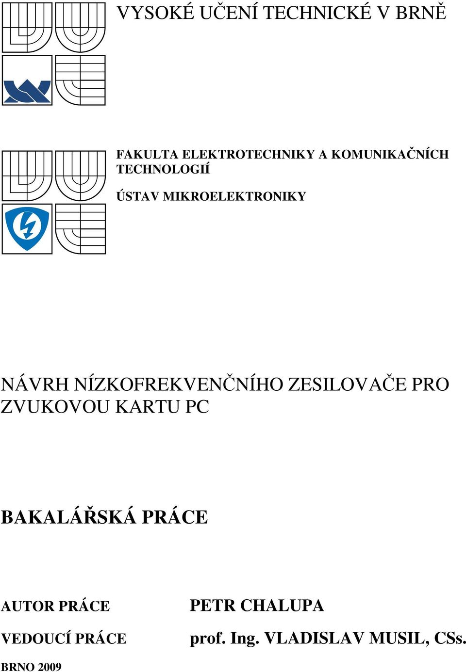 NÍZKOFREKVENNÍHO ZESILOVAE PRO ZVUKOVOU KARTU PC BAKALÁSKÁ