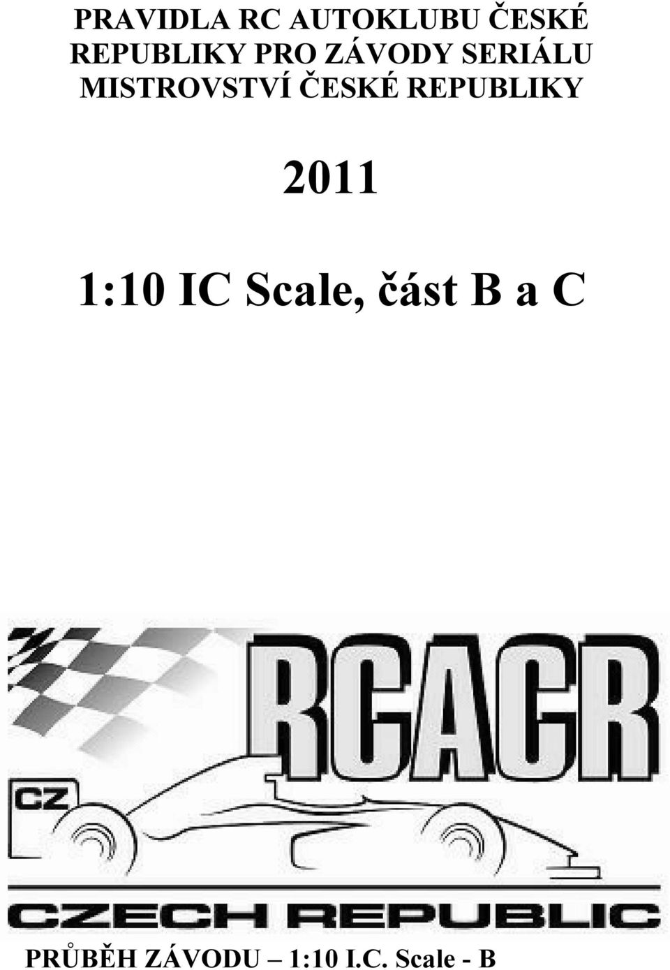 REPUBLIKY 2011 1:10 IC Scale, část B