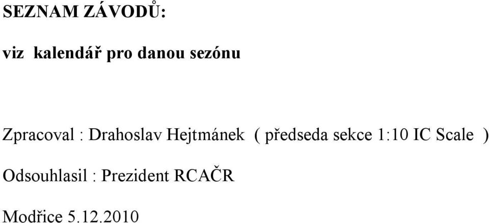 ( předseda sekce 1:10 IC Scale )