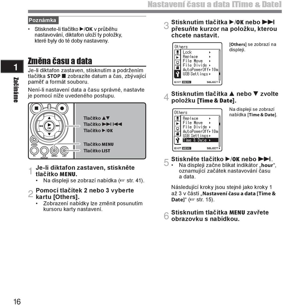 Není-li nastavení data a času správné, nastavte je pomocí níže uvedeného postupu.