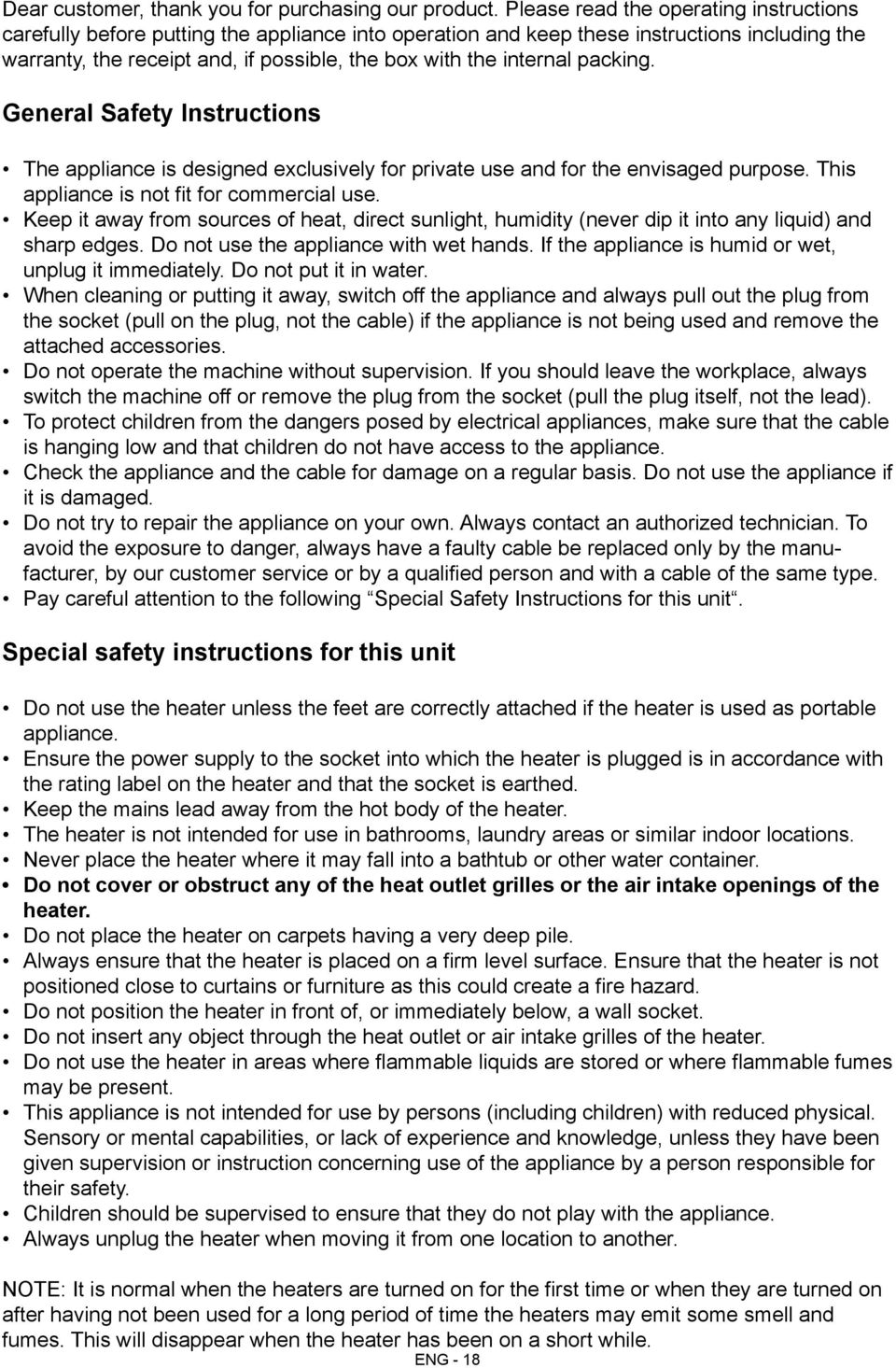 internal packing. General Safety Instructions The appliance is designed exclusively for private use and for the envisaged purpose. This appliance is not fit for commercial use.