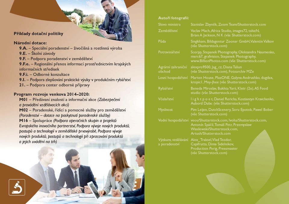 Podpora center odborné přípravy Program rozvoje venkova 2014 2020: M01 Předávaní znalostí a informační akce (Zabezpečení a provádění vzdělávacích akcí) M02 Poradenské, řídící a pomocné služby pro