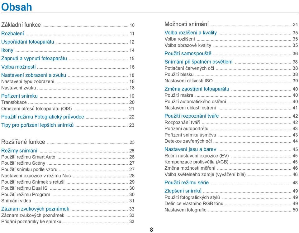 .. 23 Rozšířené funkce... 25 Režimy snímání... 26 Použití režimu Smart Auto... 26 Použití režimu Scény... 27 Použití snímku podle vzoru... 27 Nastavení expozice v režimu Noc.