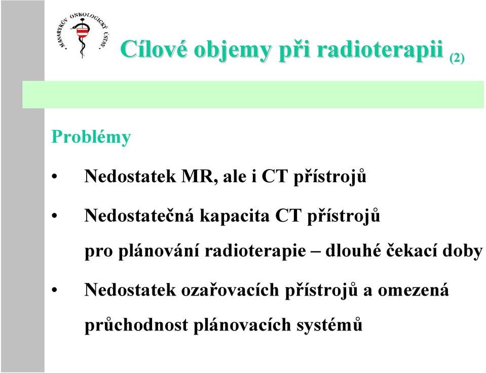 pro plánování radioterapie dlouhé čekací doby Nedostatek