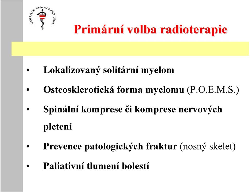 ) Spinální komprese či komprese nervových pletení