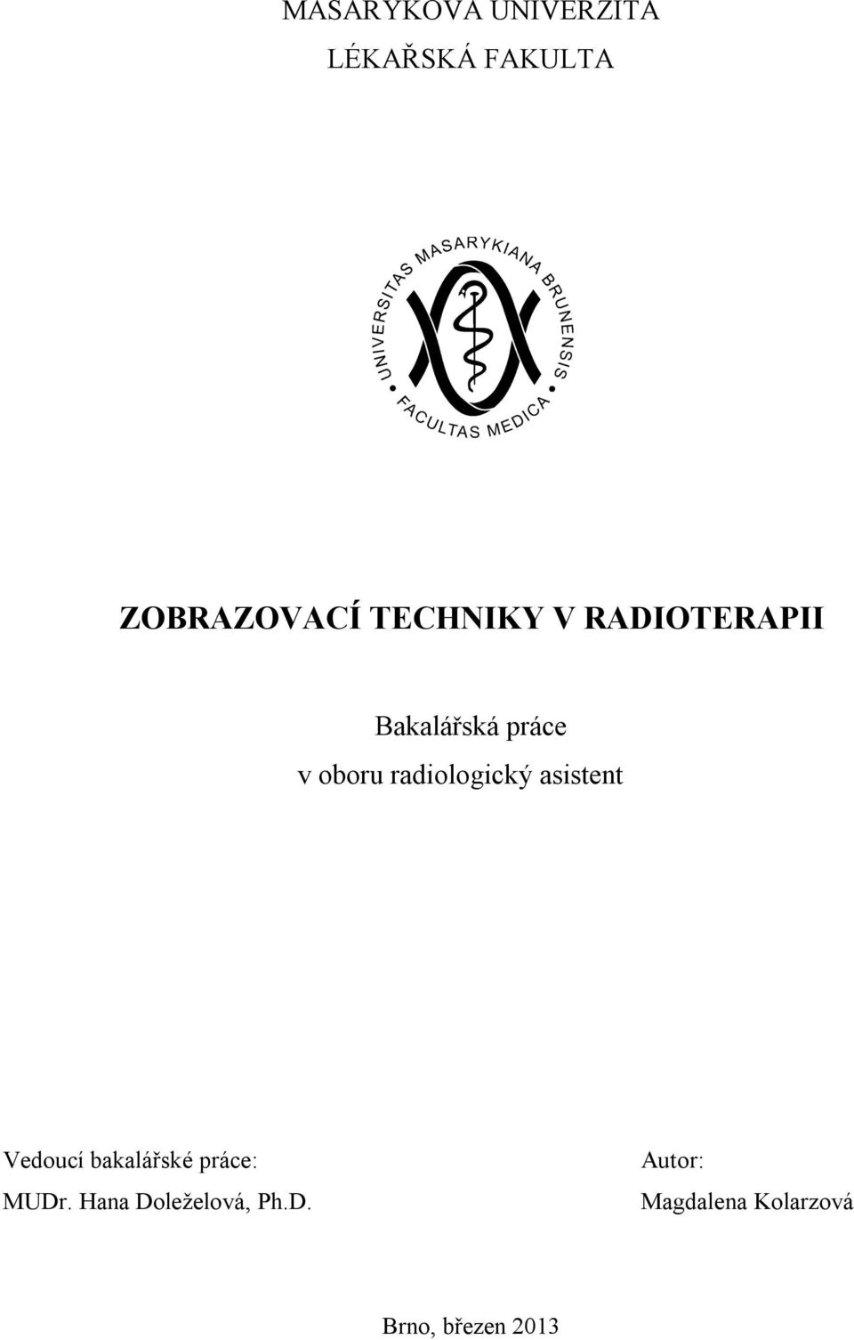 radiologický asistent Vedoucí bakalářské práce: MUDr.