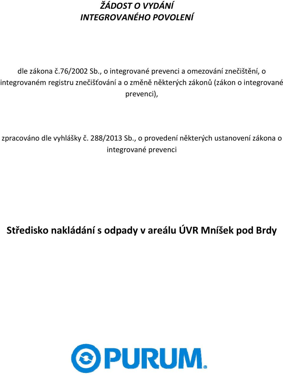 změně některých zákonů (zákon o integrované prevenci), zpracováno dle vyhlášky č.