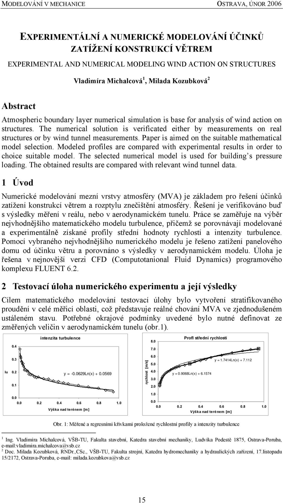 Paper is aimed on the suitable mathematical model selection. Modeled profiles are compared with experimental results in order to choice suitable model.