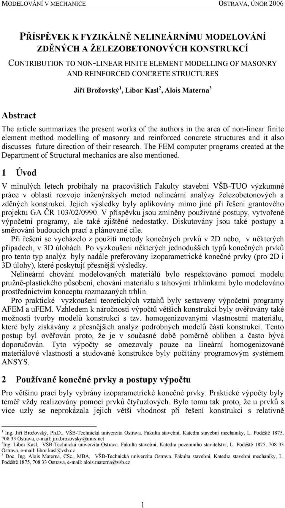 and it also discusses future direction of their research. The FEM computer programs created at the Department of Structural mechanics are also mentioned.