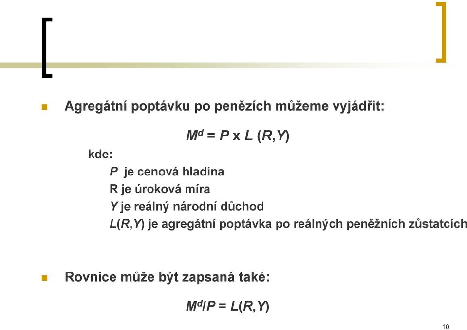 národní důchod L(R,Y) je agregátní poptávka po reálných