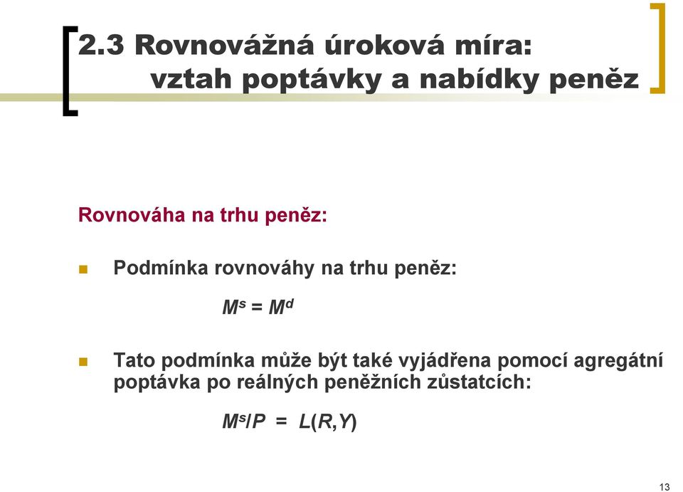 s = M d Tato podmínka může být také vyjádřena pomocí