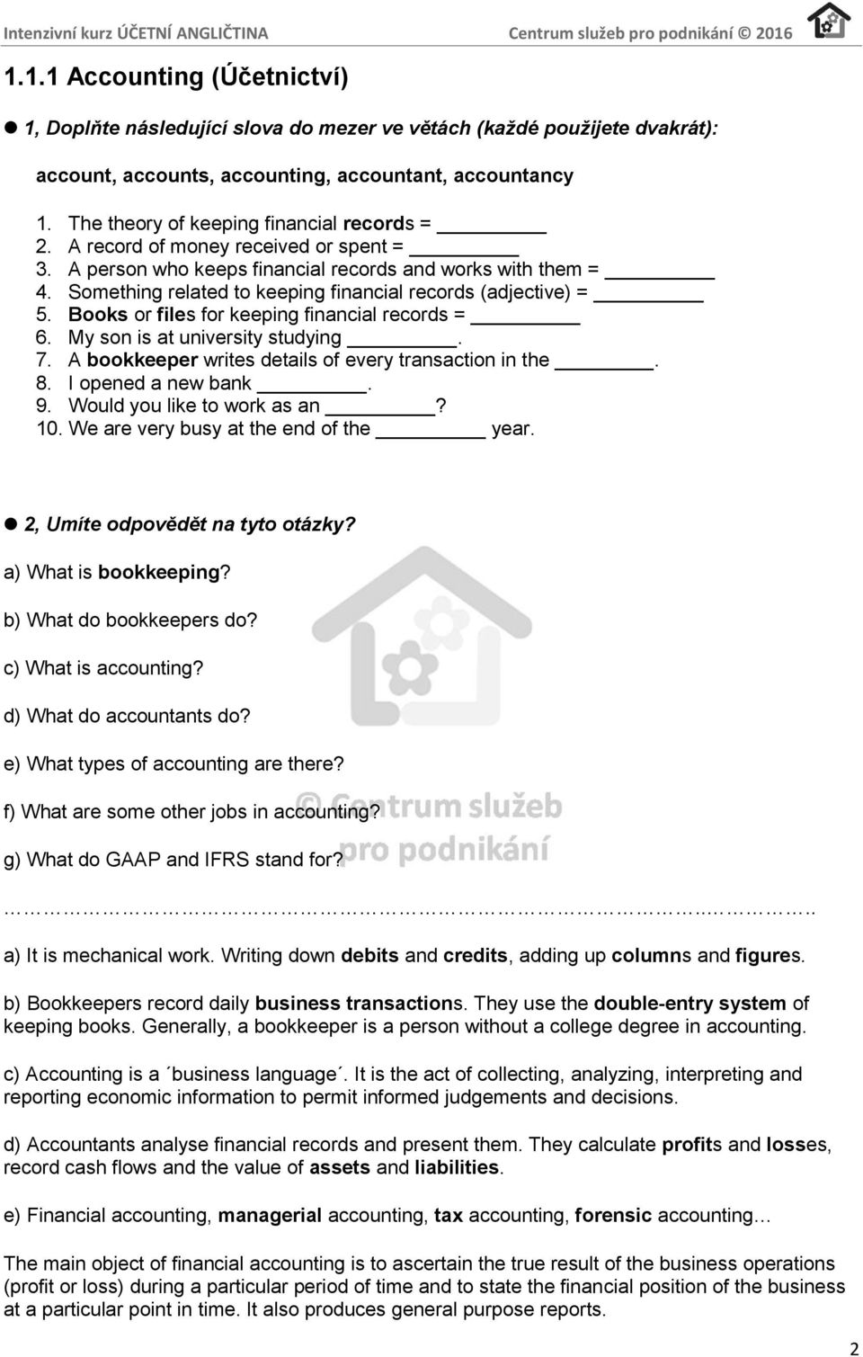 Something related to keeping financial records (adjective) = 5. Books or files for keeping financial records = 6. My son is at university studying. 7.