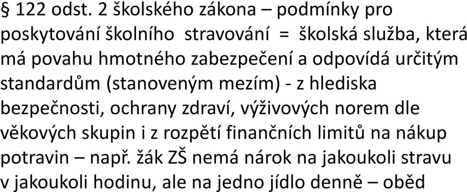 hmotného zabezpečení a odpovídá určitým standardům (stanoveným mezím) - z hlediska bezpečnosti,