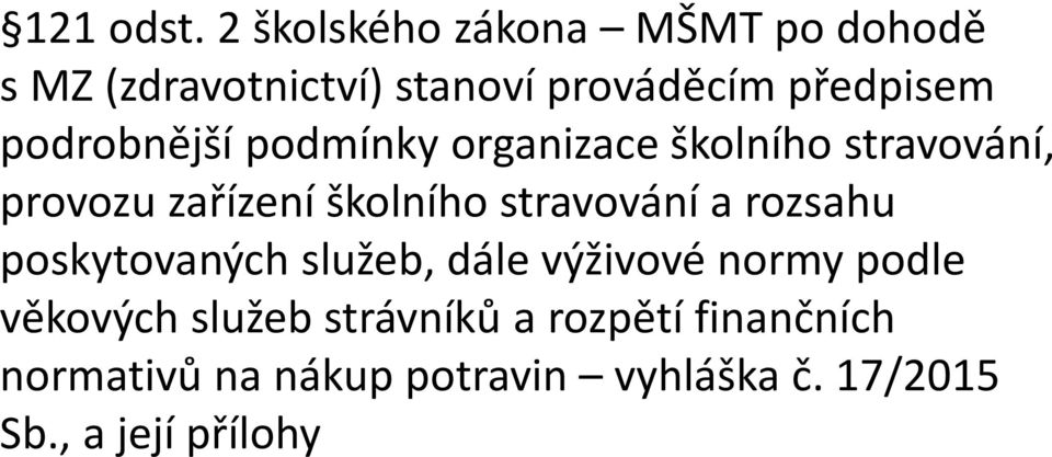 podrobnější podmínky organizace školního stravování, provozu zařízení školního