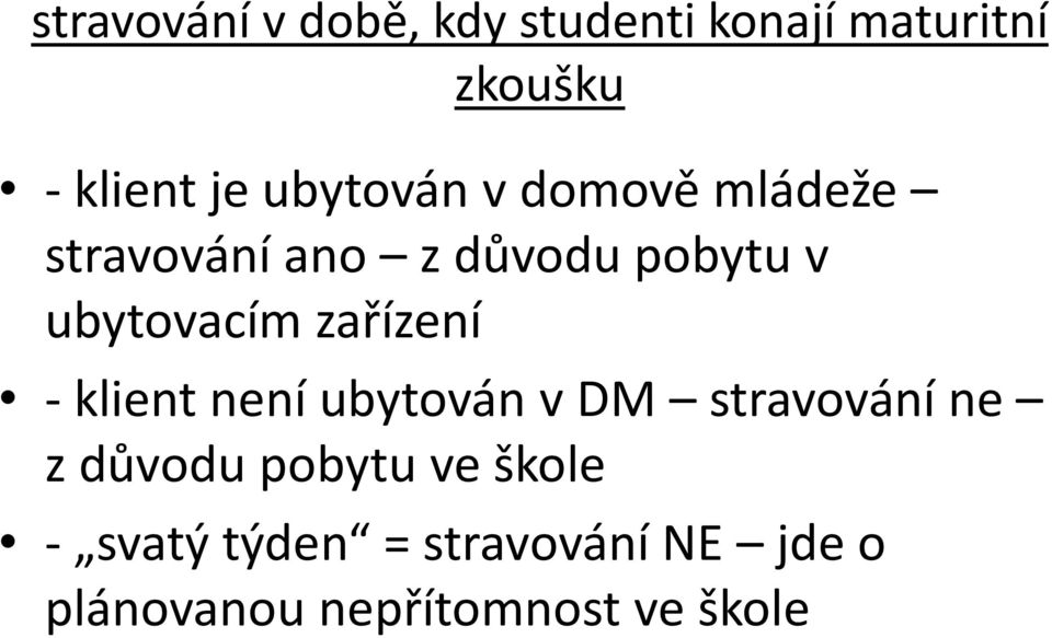 zařízení - klient není ubytován v DM stravování ne z důvodu pobytu ve