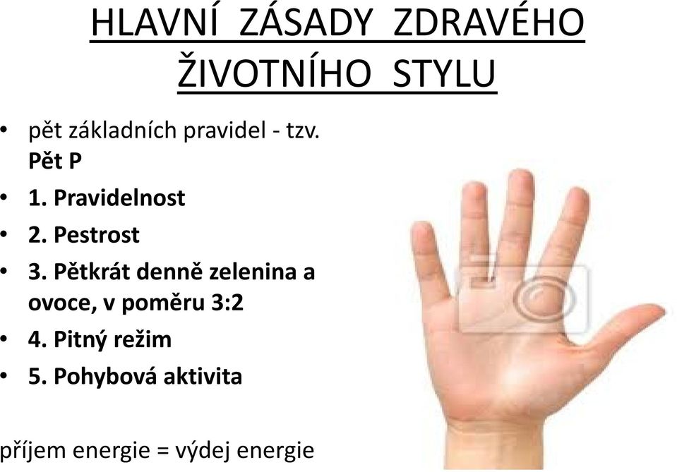 Pětkrát denně zelenina a ovoce, v poměru 3:2 4.