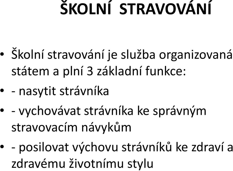 vychovávat strávníka ke správným stravovacím návykům -