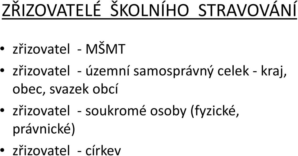 kraj, obec, svazek obcí zřizovatel - soukromé